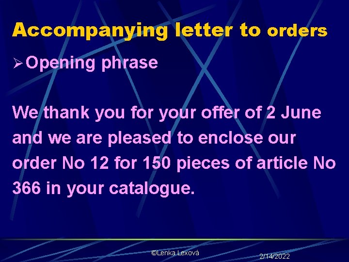 Accompanying letter to orders Ø Opening phrase We thank you for your offer of