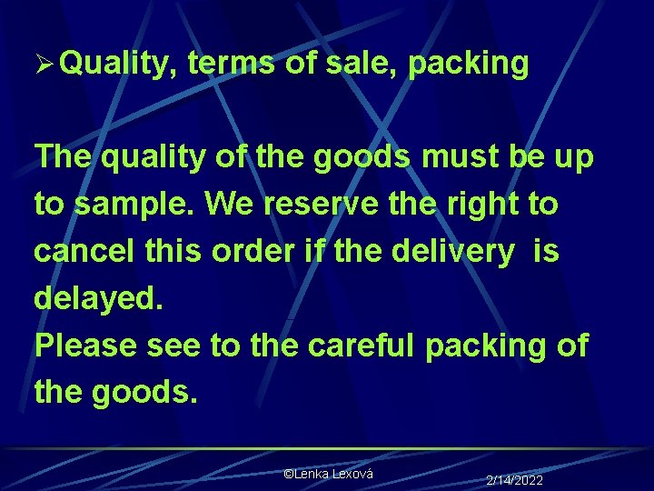 Ø Quality, terms of sale, packing The quality of the goods must be up