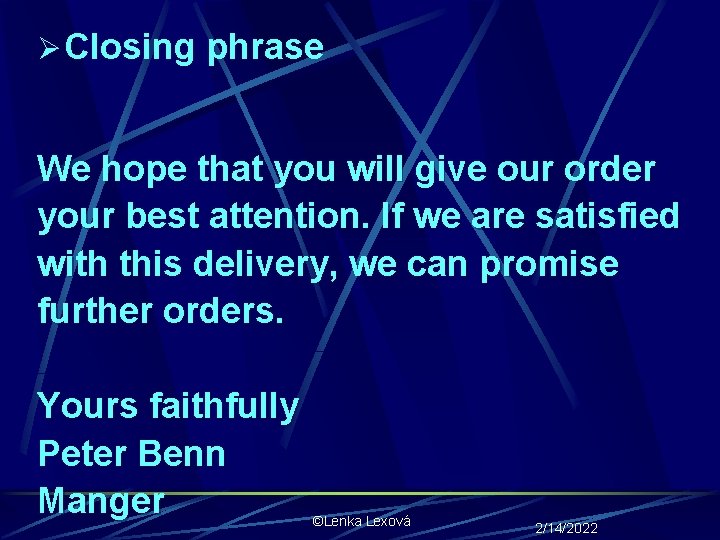 Ø Closing phrase We hope that you will give our order your best attention.