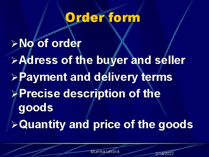 Order form ØNo of order ØAdress of the buyer and seller ØPayment and delivery