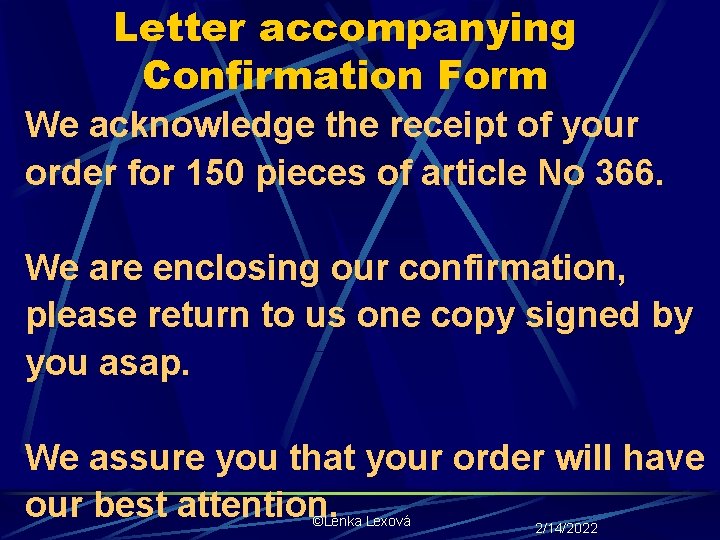 Letter accompanying Confirmation Form We acknowledge the receipt of your order for 150 pieces