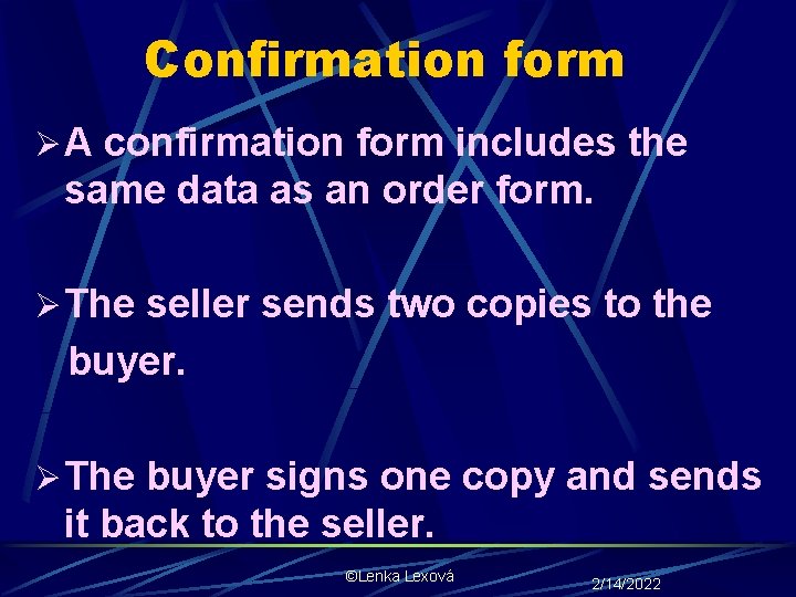 Confirmation form Ø A confirmation form includes the same data as an order form.
