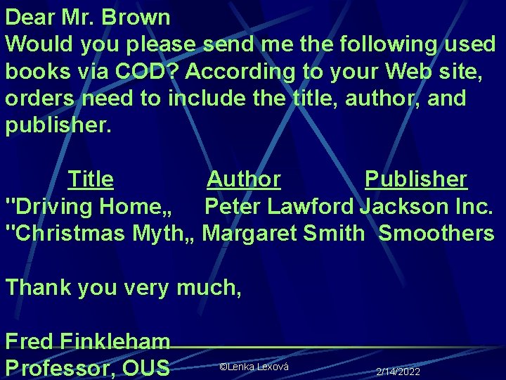 Dear Mr. Brown Would you please send me the following used books via COD?