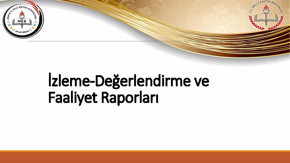 İzleme-Değerlendirme ve Faaliyet Raporları 