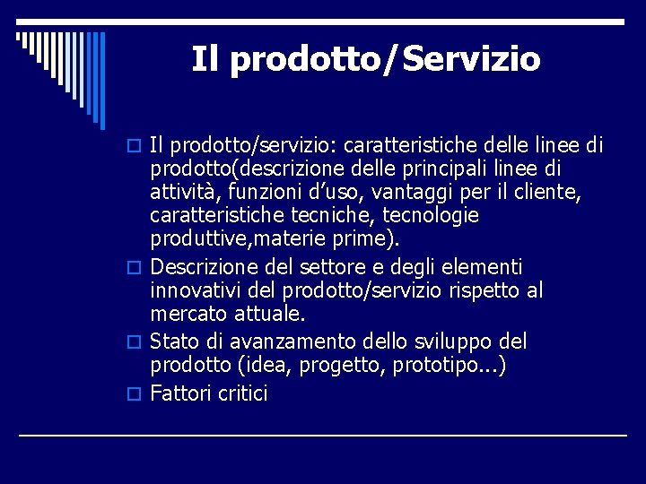 Il prodotto/Servizio o Il prodotto/servizio: caratteristiche delle linee di prodotto(descrizione delle principali linee di