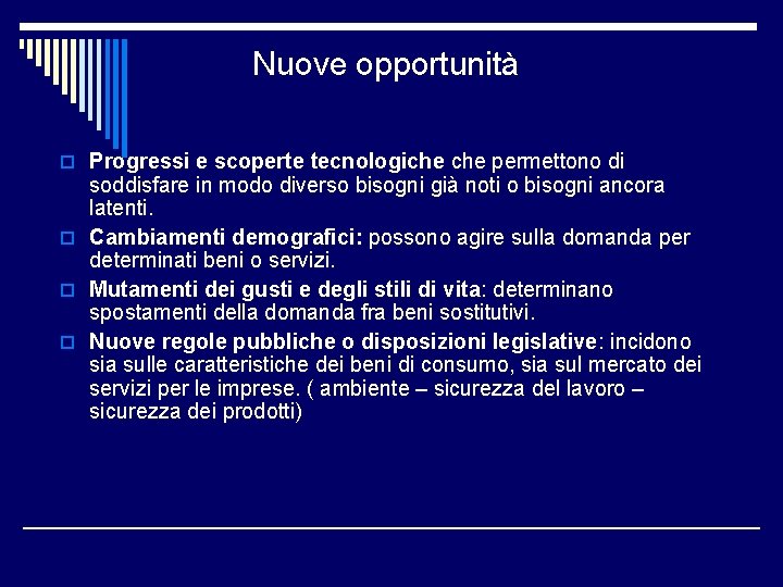 Nuove opportunità o Progressi e scoperte tecnologiche permettono di soddisfare in modo diverso bisogni