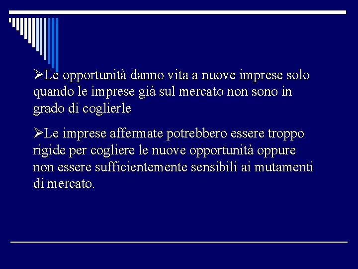 ØLe opportunità danno vita a nuove imprese solo quando le imprese già sul mercato