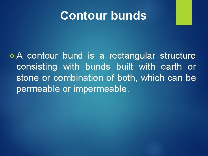 Contour bunds v. A contour bund is a rectangular structure consisting with bunds built