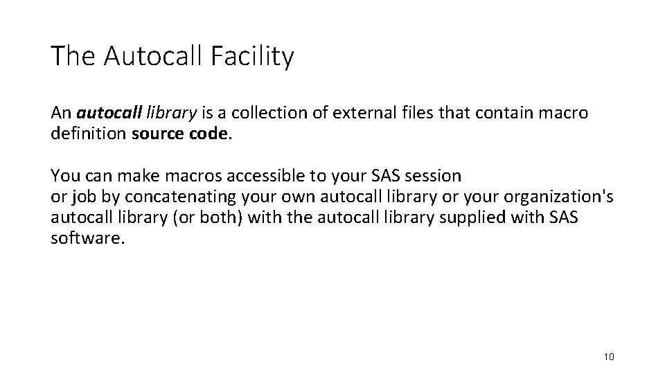 The Autocall Facility An autocall library is a collection of external files that contain
