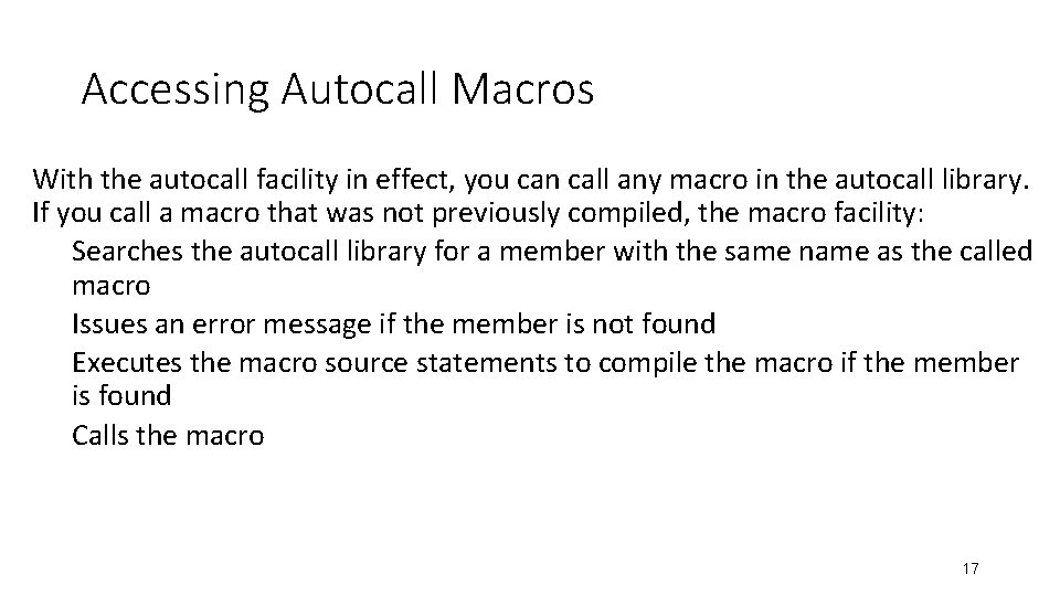Accessing Autocall Macros With the autocall facility in effect, you can call any macro