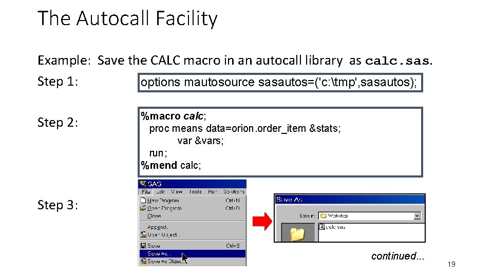 The Autocall Facility Example: Save the CALC macro in an autocall library as calc.