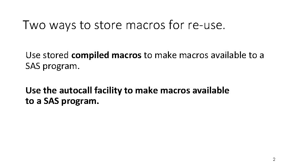 Two ways to store macros for re-use. Use stored compiled macros to make macros