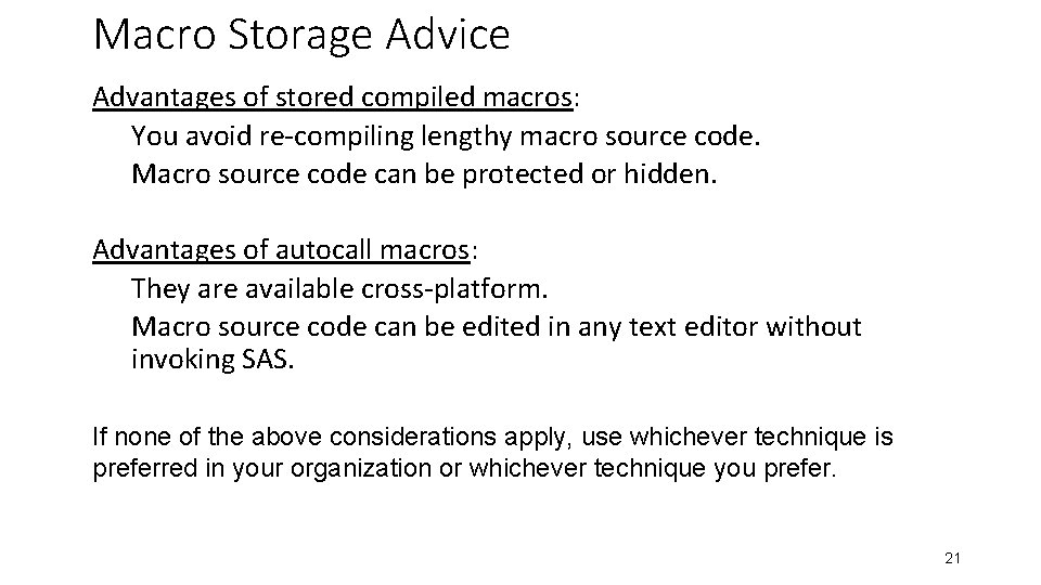 Macro Storage Advice Advantages of stored compiled macros: You avoid re-compiling lengthy macro source