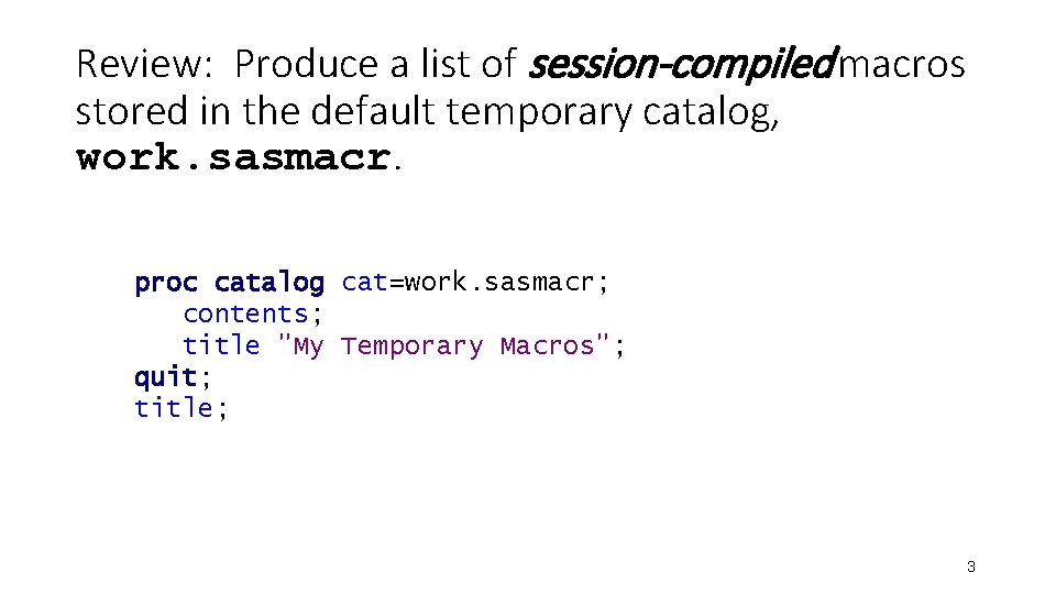 Review: Produce a list of session-compiled macros stored in the default temporary catalog, work.