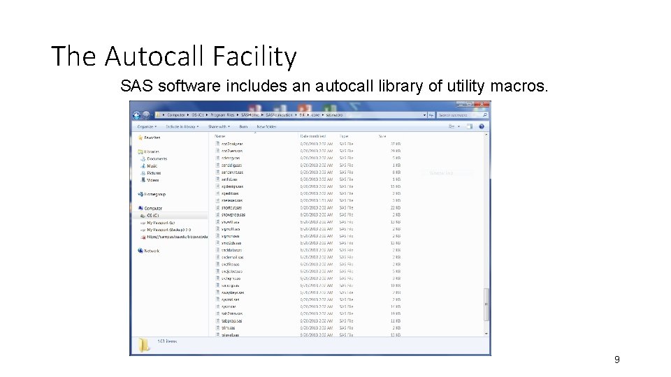The Autocall Facility SAS software includes an autocall library of utility macros. 9 