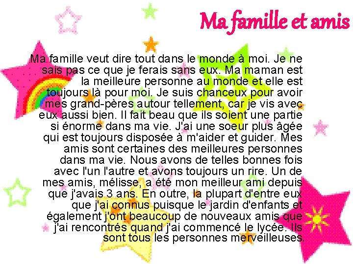 Ma famille et amis Ma famille veut dire tout dans le monde à moi.