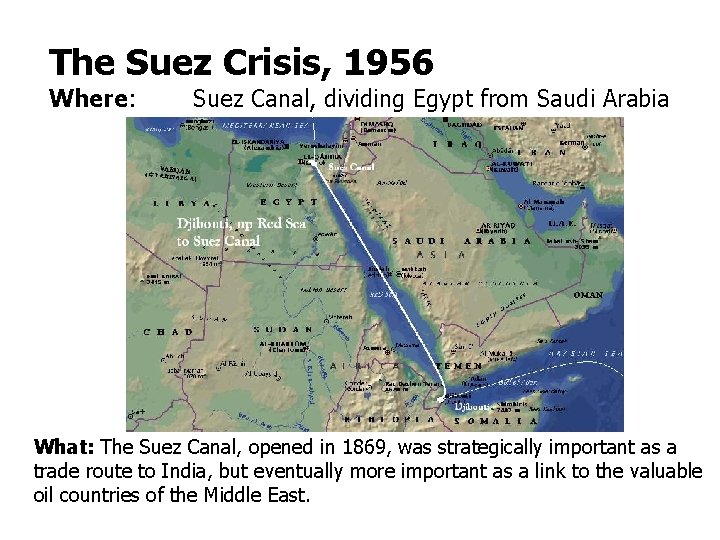 The Suez Crisis, 1956 Where: Suez Canal, dividing Egypt from Saudi Arabia What: The