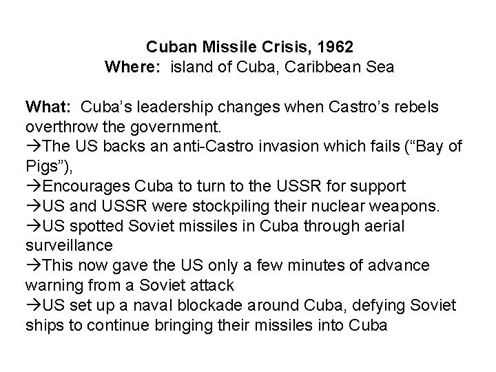 Cuban Missile Crisis, 1962 Where: island of Cuba, Caribbean Sea What: Cuba’s leadership changes