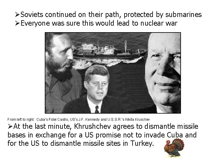  Soviets continued on their path, protected by submarines Everyone was sure this would