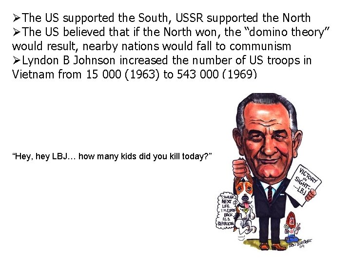  The US supported the South, USSR supported the North The US believed that