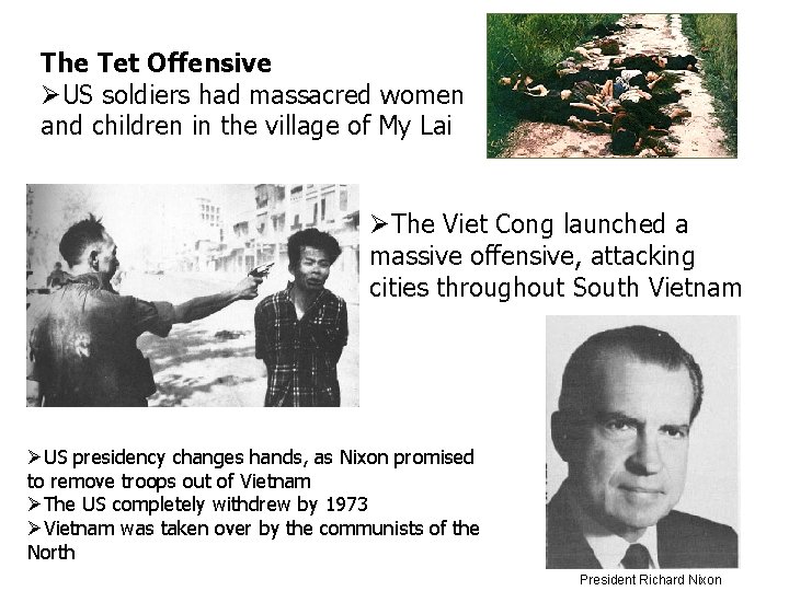 The Tet Offensive US soldiers had massacred women and children in the village of