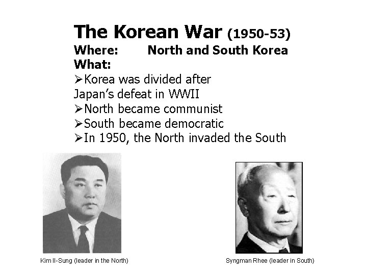The Korean War (1950 -53) North and South Korea Where: What: Korea was divided