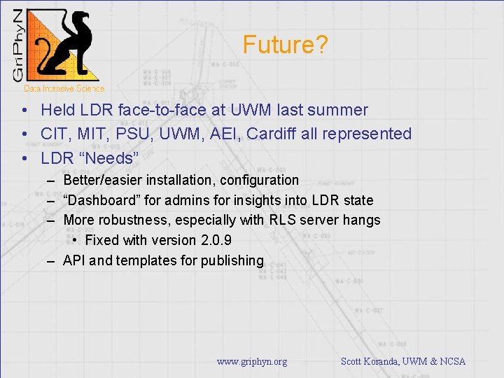 Future? • Held LDR face-to-face at UWM last summer • CIT, MIT, PSU, UWM,