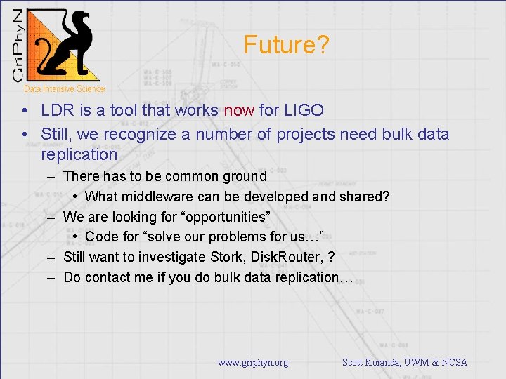 Future? • LDR is a tool that works now for LIGO • Still, we