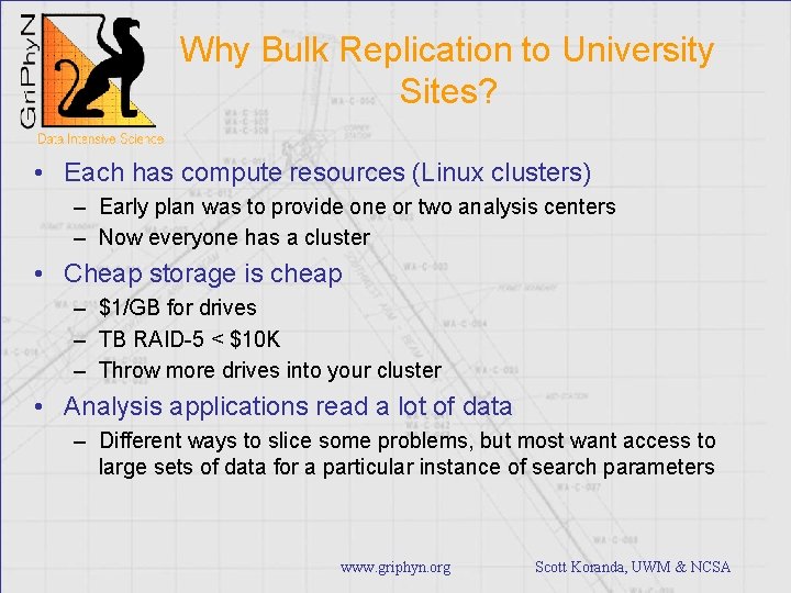 Why Bulk Replication to University Sites? • Each has compute resources (Linux clusters) –