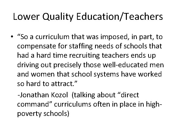 Lower Quality Education/Teachers • “So a curriculum that was imposed, in part, to compensate