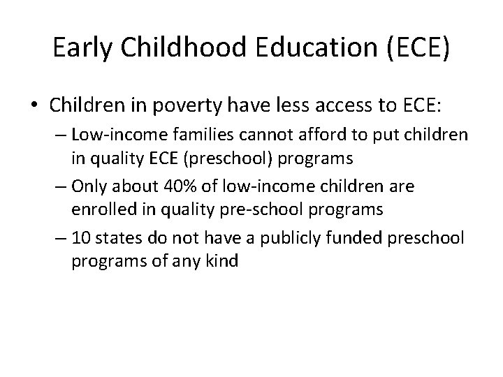Early Childhood Education (ECE) • Children in poverty have less access to ECE: –