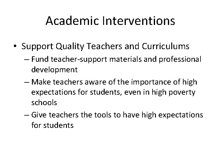 Academic Interventions • Support Quality Teachers and Curriculums – Fund teacher-support materials and professional