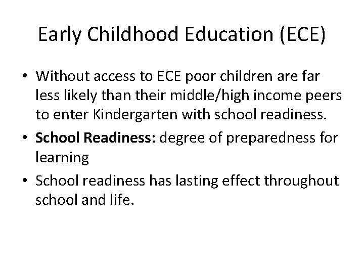 Early Childhood Education (ECE) • Without access to ECE poor children are far less