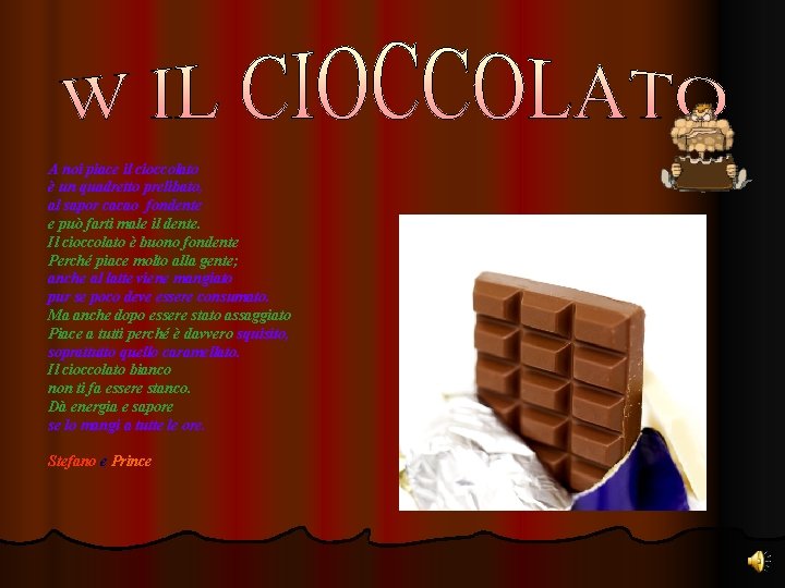 A noi piace il cioccolato è un quadretto prelibato, al sapor cacao fondente e