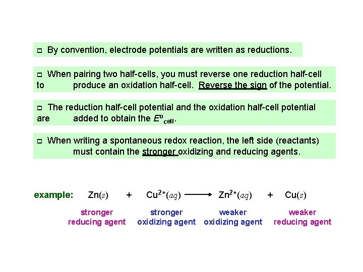 p By convention, electrode potentials are written as reductions. When pairing two half-cells, you