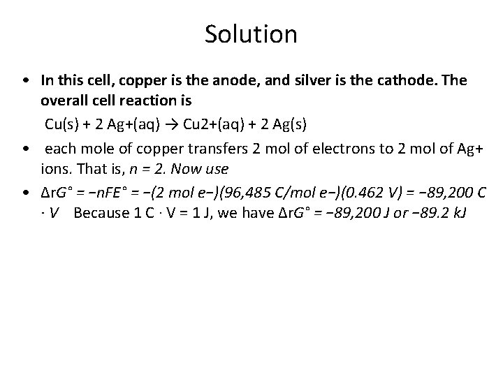 Solution • In this cell, copper is the anode, and silver is the cathode.
