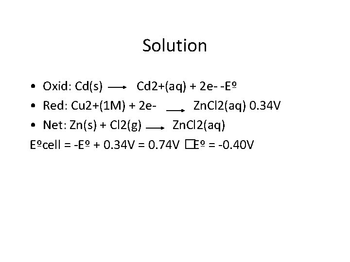 Solution • Oxid: Cd(s) Cd 2+(aq) + 2 e- -Eº • Red: Cu 2+(1
