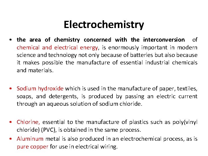 Electrochemistry • the area of chemistry concerned with the interconversion of chemical and electrical