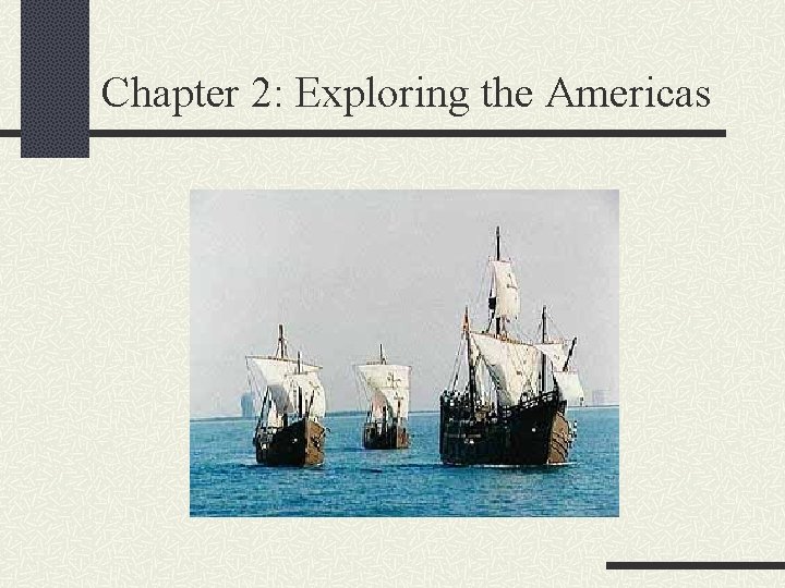 Chapter 2: Exploring the Americas 