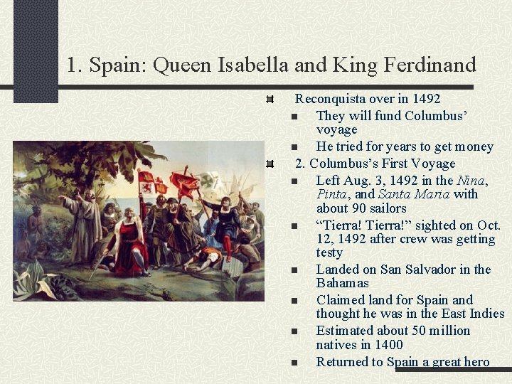 1. Spain: Queen Isabella and King Ferdinand Reconquista over in 1492 n They will