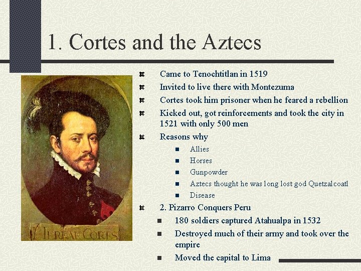 1. Cortes and the Aztecs Came to Tenochtitlan in 1519 Invited to live there