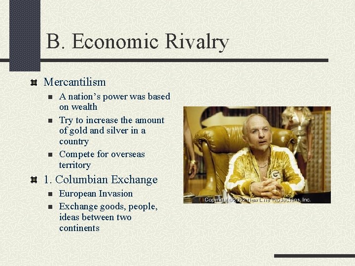 B. Economic Rivalry Mercantilism n n n A nation’s power was based on wealth