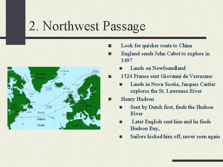 2. Northwest Passage Look for quicker route to China England sends John Cabot to