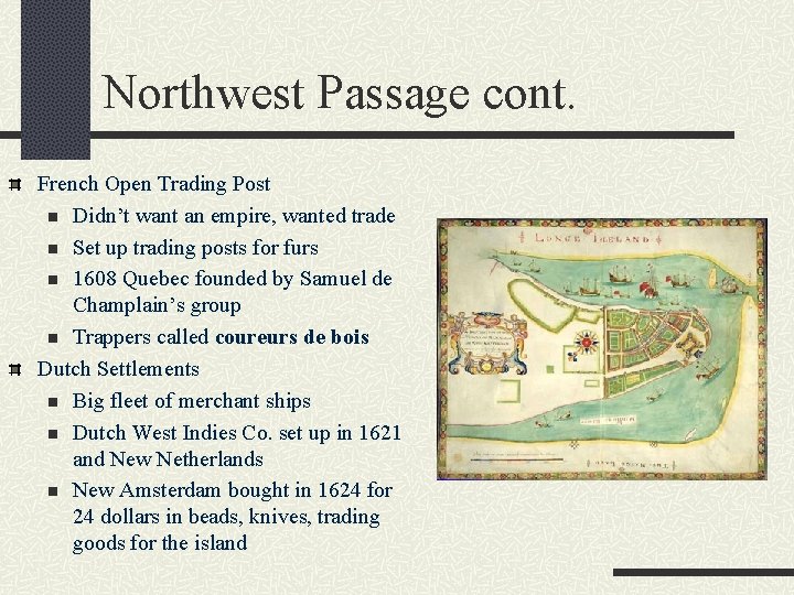 Northwest Passage cont. French Open Trading Post n Didn’t want an empire, wanted trade