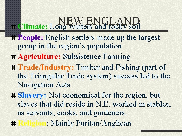 NEW ENGLAND Climate: Long winters and rocky soil People: English settlers made up the