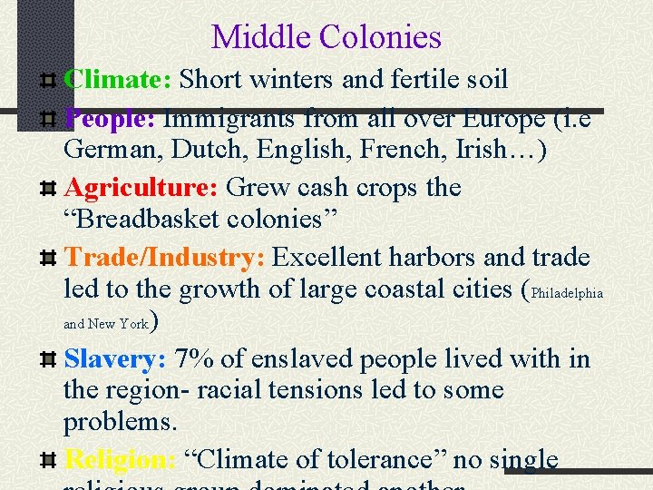 Middle Colonies Climate: Short winters and fertile soil People: Immigrants from all over Europe
