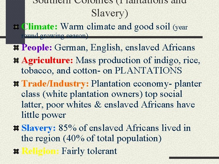 Southern Colonies (Plantations and Slavery) Climate: Warm climate and good soil (year round growing