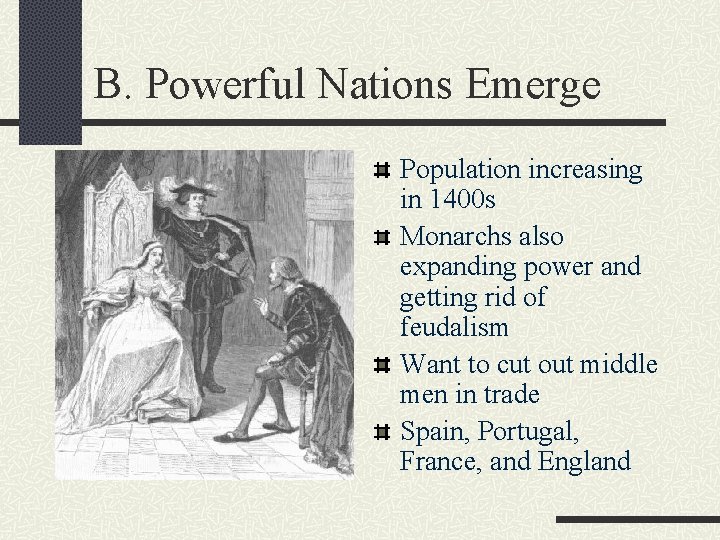 B. Powerful Nations Emerge Population increasing in 1400 s Monarchs also expanding power and