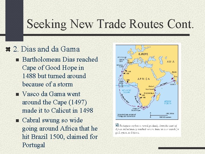 Seeking New Trade Routes Cont. 2. Dias and da Gama n n n Bartholomeau