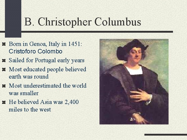 B. Christopher Columbus Born in Genoa, Italy in 1451: Cristoforo Colombo Sailed for Portugal